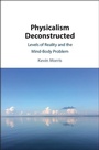 Cover: Physicalism Deconstructed - Cambridge University Press