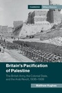 Cover: Britain's Pacification of Palestine - Cambridge University Press