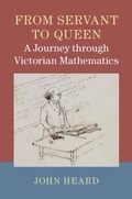 Cover: From Servant to Queen: A Journey through Victorian Mathematics - Cambridge University Press