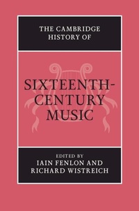 Abbildung von: Cambridge History of Sixteenth-Century Music - Cambridge University Press