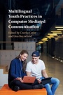 Cover: Multilingual Youth Practices in Computer Mediated Communication - Cambridge University Press