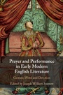Cover: Prayer and Performance in Early Modern English Literature - Cambridge University Press