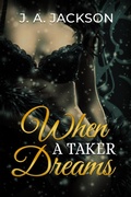 Cover: When A Taker Dreams - A Geek An Angel Jackson