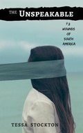 Cover: The Unspeakable (Wounds of South America, #2) - Creative Purpose Publications