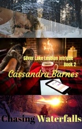 Cover: Chasing Waterfalls (Silver Lake Lesbian Intrigue, #2) - Cassandra Barnes