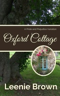 Cover: Oxford Cottage: A Pride and Prejudice Variation (Darcy And... A Pride and Prejudice Variations Collection) - Leenie B Books