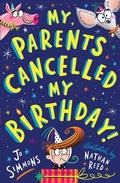 Cover: My Parents Cancelled My Birthday - Bloomsbury Childrens Books