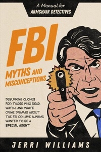 Enlarge image Cover: FBI Myths and Misconceptions - Jerri Williams