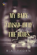 Cover: My Baby Chased Away the Blues - NineStar Press, LLC