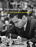 Cover: Vie et parties de Mikhail Tal - BoD - Books on Demand