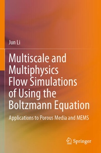 Enlarge image Cover: Multiscale and Multiphysics Flow Simulations of Using the Boltzmann Equation - Springer