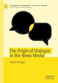 Cover: The Origin of Dialogue in the News Media - Palgrave Macmillan