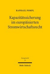 Bild: Kapazitaetssicherung im europaeisierten Stromwirtschaftsrecht - Mohr Siebeck