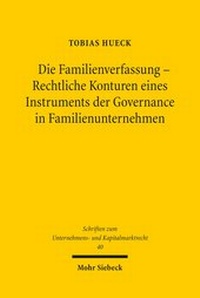 Abbildung von: Die Familienverfassung - Rechtliche Konturen eines Instruments der Governance in Familienunternehmen - Mohr Siebeck