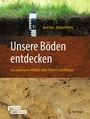Bild: Unsere Böden entdecken - Die verborgene Vielfalt unter Feldern und Wiesen - Springer