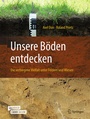 Bild: Unsere Böden entdecken - Die verborgene Vielfalt unter Feldern und Wiesen - Springer