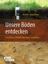 Bild vergrößern Bild: Unsere Böden entdecken - Die verborgene Vielfalt unter Feldern und Wiesen - Springer