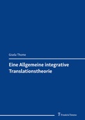 Cover: Eine Allgemeine integrative Translationstheorie - Frank & Timme