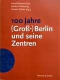 Cover: 100 Jahre (Gro&szlig;-)Berlin und seine Zentren - Wasmuth Verlag
