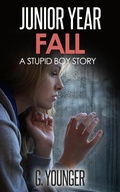Cover: Junior Year - Fall (A Stupid Boy Story, #10) - G. Younger