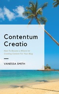 Cover: Contentum Creatio: How To Become A Wizard At Creating Content For Your Blog - NormalNess