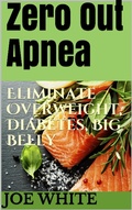 Cover: Zero Out Apnea: Eliminate Overweight, Diabetes, Big Belly - NYBookz