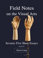 Cover: Field Notes on the Visual Arts - Intellect Books