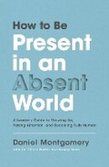Cover: How to Be Present in an Absent World - Zondervan