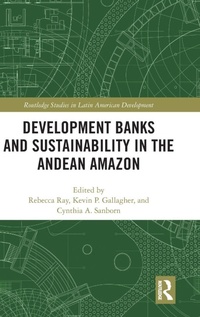 Enlarge image Cover: Development Banks and Sustainability in the Andean Amazon - Routledge