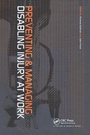 Cover: Preventing and Managing Disabling Injury at Work - CRC Press