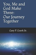 Cover: You, Me and God Make Three - Gpgoerk Enterprises LLC