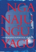 Cover: Nganajungu Yagu - Cordite Publishing Inc.