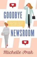 Cover: Goodbye Newsroom - Michelle Prak