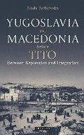 Cover: Yugoslavia and Macedonia Before Tito - I.B. Tauris