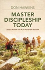 Cover: Master Discipleship Today - Jesus`s Prayer and Plan for Every Believer - Kregel Publications,U.S.