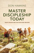Cover: Master Discipleship Today - Jesus`s Prayer and Plan for Every Believer - Kregel Publications,U.S.