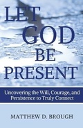 Cover: Let God Be Present - Matthew Brough