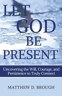 Enlarge image Cover: Let God Be Present - Matthew Brough