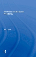 Cover: The Press And The Carter Presidency - Routledge