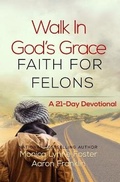 Cover: Walk In God's Grace Faith for Felons - ML Foster Consulting LLC