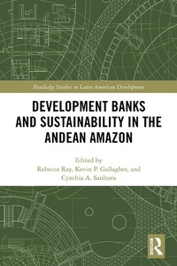 Enlarge image Cover: Development Banks and Sustainability in the Andean Amazon - Routledge
