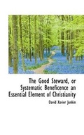 Cover: The Good Steward, or Systematic Beneficence an Essential Element of Christianity - BiblioLife
