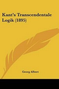 Enlarge image Cover: Kant's Transcendentale Logik (1895) - Kessinger Publishing