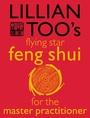 Cover: Lillian Too's Flying Star Feng Shui For The Master Practitioner - Element Books