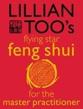 Cover: Lillian Too's Flying Star Feng Shui For The Master Practitioner - Element Books