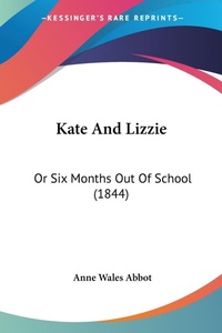 Abbildung von: Kate And Lizzie - Kessinger Publishing