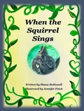 Cover: When the Squirrel Sings - Shana Hollowell