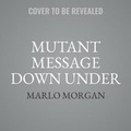 Cover: Mutant Message Down Under Lib/E - HarperCollins