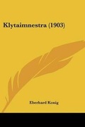 Cover: Klytaimnestra (1903) - Kessinger Publishing