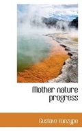 Cover: Mother Nature Progress - BiblioLife